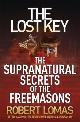 The Lost Key: The Supranatural Secrets of the Freemasons - Robert Lomas - cover