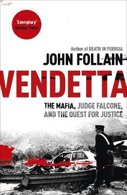 Vendetta: The Mafia, Judge Falcone and the Quest for Justice - John Follain,John Follain - cover