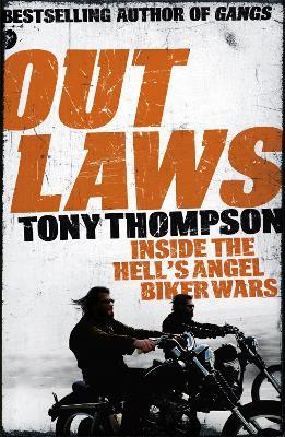 Outlaws: Inside the Hell's Angel Biker Wars: Inside the Violent World of Biker Gangs - Tony Thompson - cover