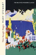 This Rough Magic: A completely unputdownable South of France adventure from the Queen of the Romantic Mystery