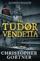The Tudor Vendetta - Christopher Gortner - cover