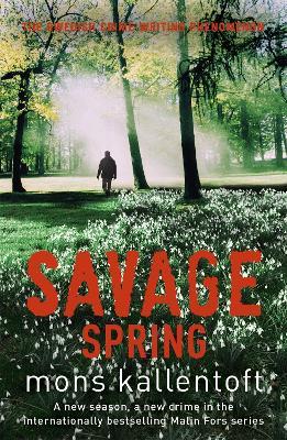 Savage Spring: Malin Fors 4 - Mons Kallentoft - cover