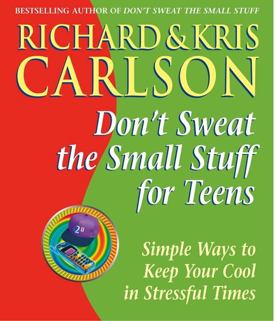 Don't Sweat the Small Stuff for Teens