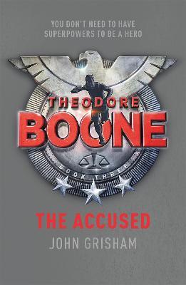 Theodore Boone: The Accused: Theodore Boone 3 - John Grisham - cover