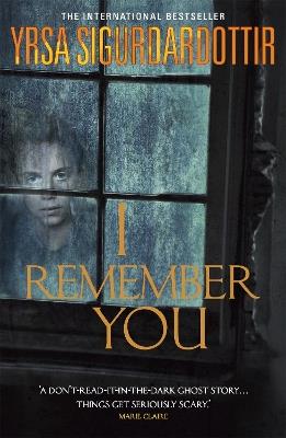 I Remember You: The bone-chilling haunted house ghost story from the queen of Icelandic Noir - Yrsa Sigurdardottir - cover