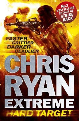 Chris Ryan Extreme: Hard Target: Faster, Grittier, Darker, Deadlier - Chris Ryan - cover