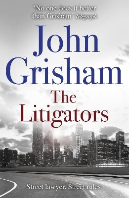 The Litigators: The blockbuster bestselling legal thriller from John Grisham - John Grisham - cover