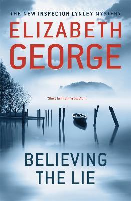 Believing the Lie: An Inspector Lynley Novel: 17 - Elizabeth George - cover