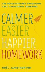 Calmer, Easier, Happier Homework: The Revolutionary Programme That Transforms Homework