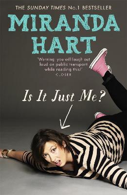 Is It Just Me?: Miranda Hart's heart-warming and feelgood Sunday Times Bestseller - Miranda Hart - cover