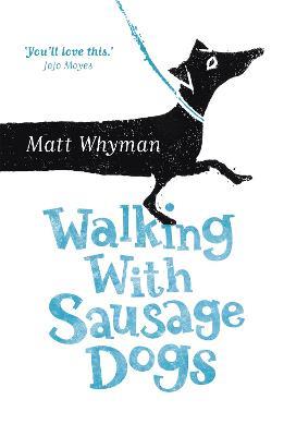 Walking with Sausage Dogs - Matt Whyman - cover