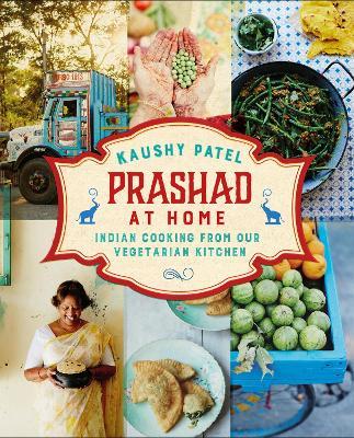 Prashad At Home: Everyday Indian Cooking from our Vegetarian Kitchen - Kaushy Patel - cover