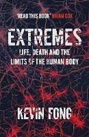 Extremes: How Far Can You Go to Save a Life? - Kevin Fong - cover