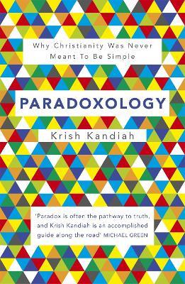 Paradoxology: Why Christianity was never meant to be simple - Krish Kandiah - cover