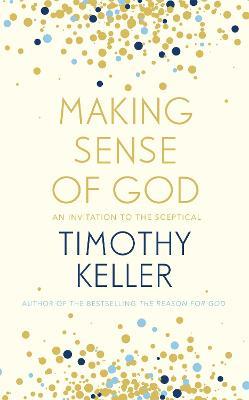 Making Sense of God: An Invitation to the Sceptical - Timothy Keller - cover