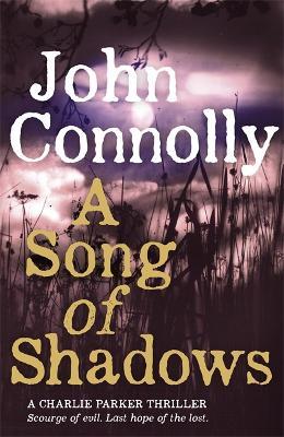 A Song of Shadows: A Charlie Parker Thriller: 13 - John Connolly - cover