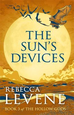 The Sun's Devices: Book 3 of The Hollow Gods - Rebecca Levene - cover