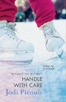 Handle with Care: the gripping emotional drama by the number one bestselling author of A Spark of Light - Jodi Picoult - cover