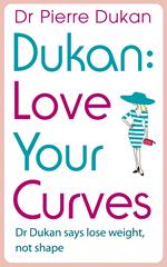 Love Your Curves: Dr Dukan Says Lose Weight, Not Shape