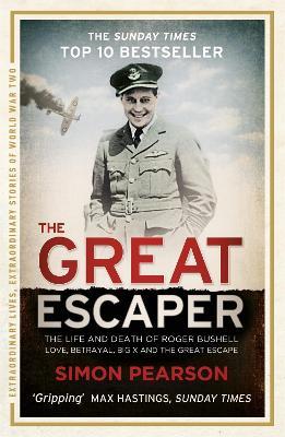 The Great Escaper: The Life and Death of Roger Bushell - Simon Pearson - cover