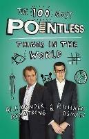 The 100 Most Pointless Things in the World: A pointless book written by the presenters of the hit BBC 1 TV show - Alexander Armstrong,Richard Osman - cover