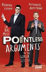 The 100 Most Pointless Arguments in the World: A perfect Christmas gift from presenters of the hit BBC 1 TV show