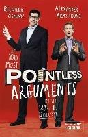 The 100 Most Pointless Arguments in the World: A pointless book written by the presenters of the hit BBC 1 TV show - Alexander Armstrong,Richard Osman - cover