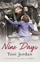 Nine Days: A deeply moving and beautiful story set during the Second World War - Toni Jordan - cover