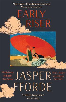 Early Riser: The brilliantly funny novel from the Number One bestselling author of Shades of Grey - Jasper Fforde - cover