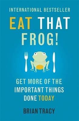 Eat That Frog!: Get More of the Important Things Done - Today! - Brian Tracy - cover