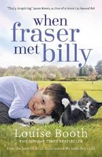 When Fraser Met Billy: How The Love Of A Cat Transformed My Little Boy's Life