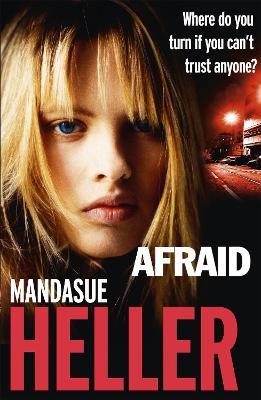Afraid: Be careful who you trust - Mandasue Heller - cover