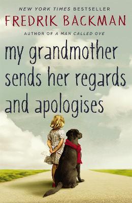 My Grandmother Sends Her Regards and Apologises: From the bestselling author of A MAN CALLED OVE - Fredrik Backman - cover