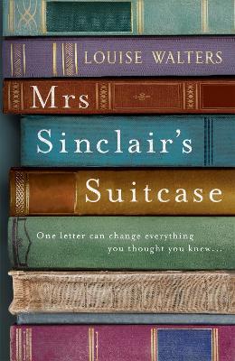 Mrs Sinclair's Suitcase: 'A heart-breaking tale of loss, missed chances and enduring love' Good Housekeeping - Louise Walters - cover