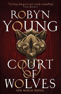 Court of Wolves: New World Rising Series Book 2 - Robyn Young - cover