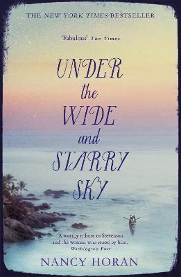 Under the Wide and Starry Sky: the tempestuous of love story of Robert Louis Stevenson and his wife Fanny - Nancy Horan - cover