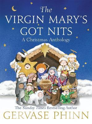 The Virgin Mary's Got Nits: A Christmas Anthology - Gervase Phinn - cover