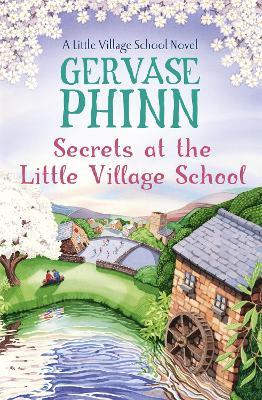 Secrets at the Little Village School: Book 5 in the beautifully uplifting Little Village School series - Gervase Phinn - cover