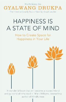 Happiness is a State of Mind - His Holiness The Gyalwang Drukpa - cover