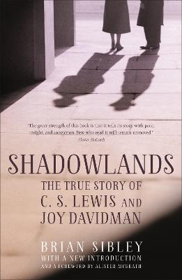 Shadowlands: The True Story of C S Lewis and Joy Davidman - Brian Sibley - cover