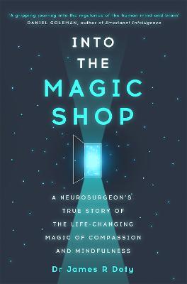 Into the Magic Shop: A neurosurgeon's true story of the life-changing magic of mindfulness and compassion that inspired the hit K-pop band BTS IV10571