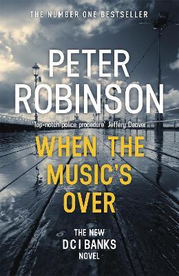 When the Music's Over: The 23rd DCI Banks novel from The Master of the Police Procedural - Peter Robinson - cover