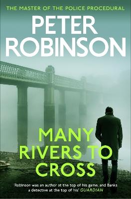 Many Rivers to Cross: The 26th DCI Banks novel from The Master of the Police Procedural - Peter Robinson - cover
