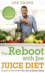 The Reboot with Joe Juice Diet – Lose weight, get healthy and feel amazing: As seen in the hit film 'Fat, Sick & Nearly Dead'