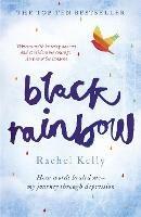 Black Rainbow: How words healed me: my journey through depression - Rachel Kelly - cover