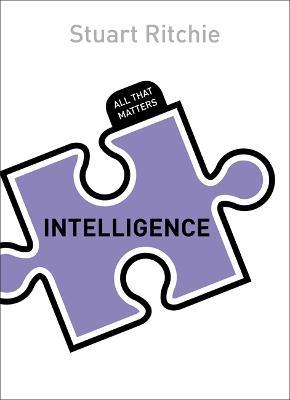 Intelligence: All That Matters - Stuart Ritchie - cover