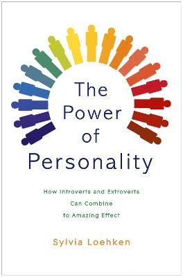 The Power of Personality: How Introverts and Extroverts Can Combine to Amazing Effect - Sylvia Loehken - cover