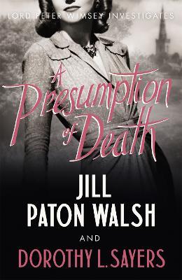 A Presumption of Death: A Gripping World War II Murder Mystery - Jill Paton Walsh,Dorothy  L Sayers,Dorothy L Sayers - cover
