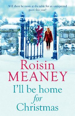 I'll Be Home for Christmas: A magical and heartfelt festive page-turner (Roone Book 3) - Roisin Meaney - cover