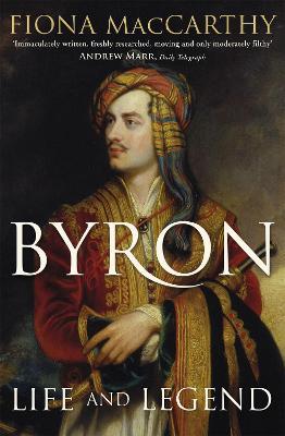 Byron: Life and Legend - Fiona MacCarthy - cover